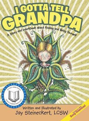 I Gotta Tell Grandpa: A Story And Workbook About Finding And Being Yourself