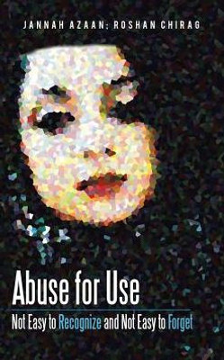 Abuse For Use: Not Easy To Recognize And Not Easy To Forget