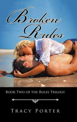 Broken Rules: Book Two Of The Rules Trilogy