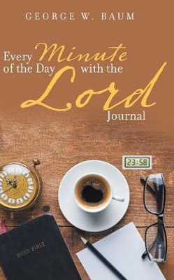 Every Minute Of The Day With The Lord: Journal