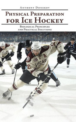 Physical Preparation For Ice Hockey: Biological Principles And Practical Solutions