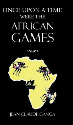 Once Upon A Time Were The African Games