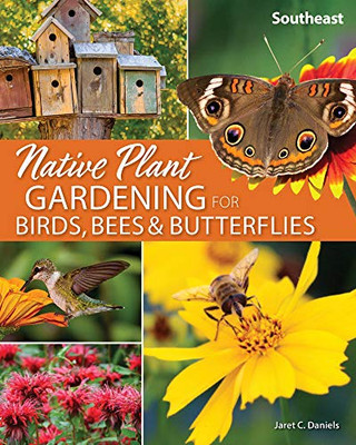 Native Plant Gardening for Birds, Bees & Butterflies: Southeast (Nature-Friendly Gardens)