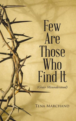 Few Are Those Who Find It: Grace Misunderstood