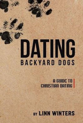 Dating Backyard Dogs: A Guide To Christian Dating