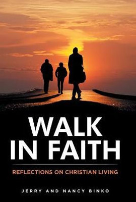 Walk In Faith: Reflections On Christian Living