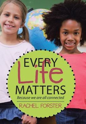 Every Life Matters: Because We Are All Connected