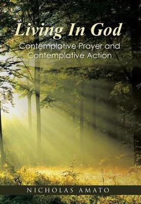 Living In God: Contemplative Prayer And Contemplative Action