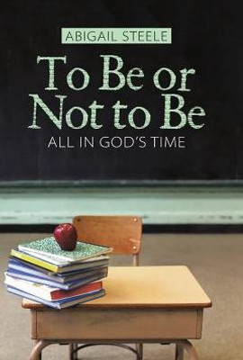 To Be Or Not To Be: All In God'S Time