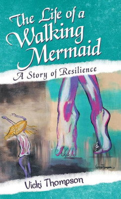 The Life Of A Walking Mermaid: A Story Of Resilience