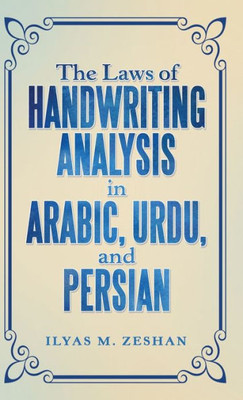 The Laws Of Handwriting Analysis In Arabic, Urdu, And Persian