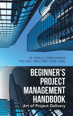 Beginner'S Project Management Handbook: Art Of Project Delivery