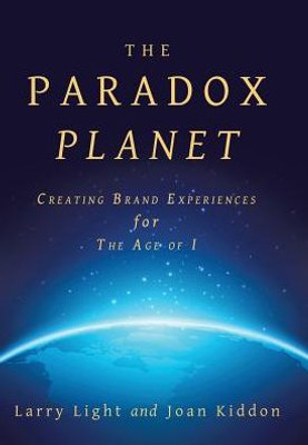 The Paradox Planet: Creating Brand Experiences For The Age Of I
