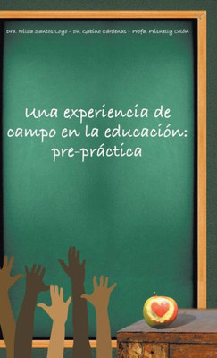 Una Experiencia De Campo En La Educación: Pre-Práctica (Spanish Edition)