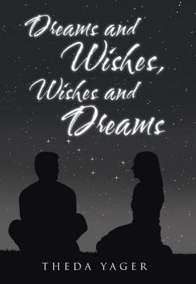 Dreams And Wishes, Wishes And Dreams