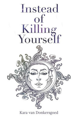 Instead Of Killing Yourself