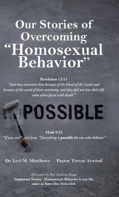 Our Stories Of Overcoming "Homosexual Behavior"