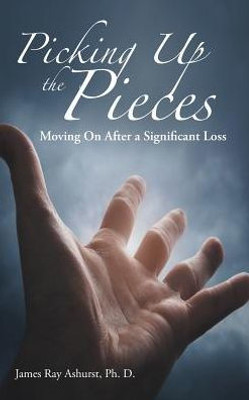 Picking Up The Pieces: Moving On After A Significant Loss