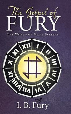 The Gospel Of Fury: The World Of Make Believe