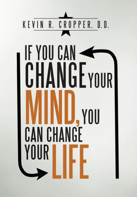 If You Can Change Your Mind, You Can Change Your Life.