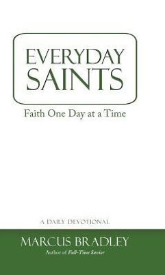 Everyday Saints: Faith One Day At A Time