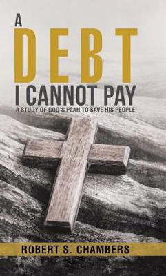 A Debt I Cannot Pay: A Study Of God'S Plan To Save His People