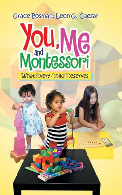 You, Me And Montessori: What Every Child Deserves