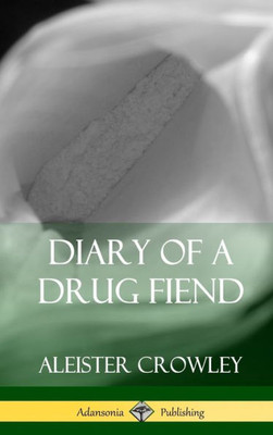 Diary Of A Drug Fiend (Hardcover)