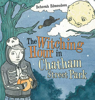 The Witching Hour in Chatham Street Park - Hardcover
