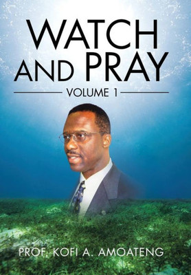 Watch And Pray: Volume 1