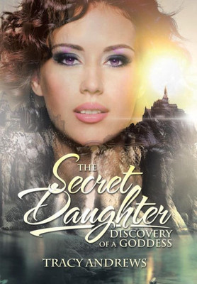 The Secret Daughter: Discovery Of A Goddess