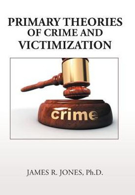 Primary Theories Of Crime And Victimization