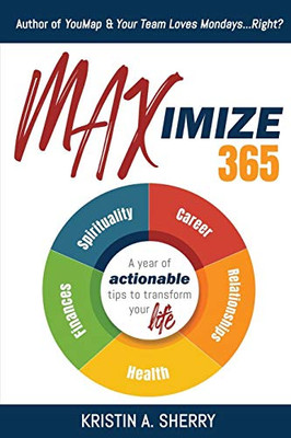 Maximize 365: A Year of Actionable Tips to Transform Your Life - Paperback