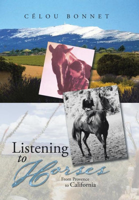Listening To Horses: From Provence To California