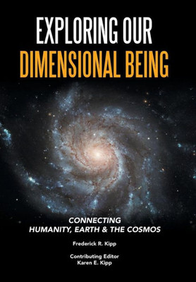 Exploring Our Dimensional Being: Connecting Humanity, Earth & The Cosmos