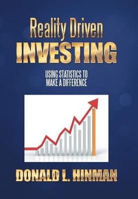 Reality Driven Investing: Using Statistics To Make A Difference