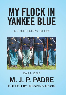 My Flock In Yankee Blue: A Chaplain'S Diary