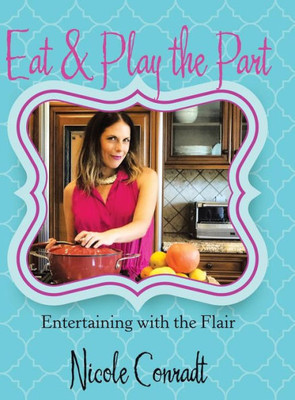 Eat & Play The Part: Entertaining With The Flair