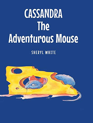 Cassandra the Adventurous Mouse - Hardcover