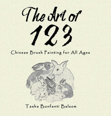 The Art Of 123: Chinese Brush Painting For All Ages