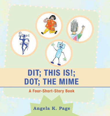 Dit; This Is!; Dot; The Mime: A Four-Short-Story Book