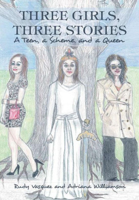 Three Girls, Three Stories: A Teen, A Scheme, And A Queen