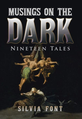 Musings On The Dark: Nineteen Tales