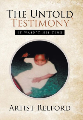 The Untold Testimony: It Wasn'T His Time