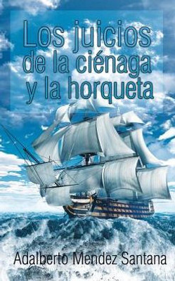 Los Juicios De La Ciénaga Y La Horqueta (Spanish Edition)