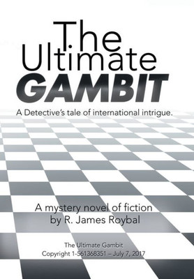 The Ultimate Gambit: A Detective'S Tale Of International Intrigue.