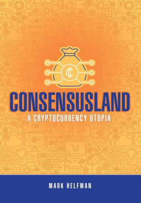 Consensusland: A Cryptocurrency Utopia