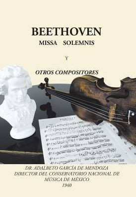 Beethoven: Missa Solemnis Y Otros Compositores (Spanish Edition)