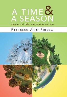 A Time & A Season: Seasons Of Life: They Come And Go