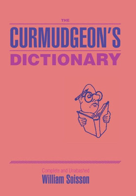 The Curmudgeon'S Dictionary